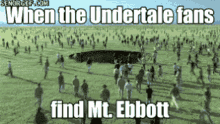 Undertale When Undertale Fans GIF - Undertale When Undertale Fans Find Mt Ebott GIFs