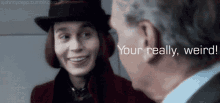 Your Really Weird Charlie And The Chocolate Factory GIF - Your Really Weird Charlie And The Chocolate Factory Johnny Depp GIFs