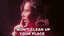 I Wont Clean Up Your Place Raye GIF - I Wont Clean Up Your Place Raye Love Of Your Life Song GIFs