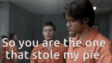 You Stole My Pie Supernatural GIF - You Stole My Pie Supernatural Angry GIFs