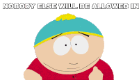Nobody Else Will Be Allowed In Eric Cartman Sticker - Nobody Else Will Be Allowed In Eric Cartman South Park Stickers
