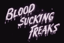 Blood Sucking Freaks Vampires GIF - Blood Sucking Freaks Vampires Cool Gif GIFs