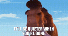 Ice Age Manny GIF - Ice Age Manny Itll Be Quieter When Youre Gone GIFs