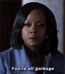 Annalise Keating Youre All Garbage GIF - Annalise Keating Youre All Garbage Pissed Off GIFs