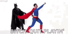 Superman Quit Playin GIF - Superman Quit Playin Batman GIFs
