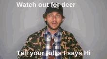 Charlie Berens Watch Out For Deer GIF - Charlie Berens Watch Out For Deer Tell Your Folks I Says Hi GIFs