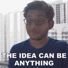 The Idea Can Be Anything Anubhav Roy GIF - The Idea Can Be Anything Anubhav Roy Anything Can Be An Idea GIFs
