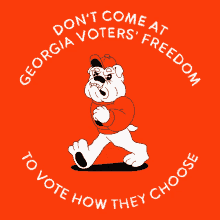 Dont Come At Georgia Voters Freedom Vote How The Choose GIF - Dont Come At Georgia Voters Freedom Vote How The Choose Bulldogs GIFs