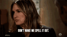 Dont Make Me Spell It Out Olivia Benson GIF - Dont Make Me Spell It Out Olivia Benson Mariska Hargitay GIFs