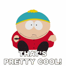 thats pretty cool cartman south park nice awesome
