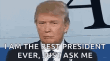 Trump Best President GIF - Trump Best President Ask Me GIFs