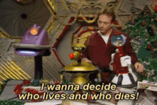 I Wanna Decide Who Lives And Who Dies Mst3k GIF - I Wanna Decide Who Lives And Who Dies Mst3k Christmas GIFs