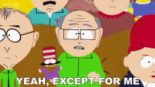 Yeah Except For Me Mr Garrison GIF - Yeah Except For Me Mr Garrison South Park GIFs