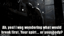 Ah Yes! I Was Wondering What Would Break First. Your Spirit... Or Your Body? - The Dark Knight Rises GIF - Wondering Batman Dark Knight GIFs