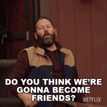 Do You Think Were Gonna Become Friends The Cabin With Bert Kreischer GIF - Do You Think Were Gonna Become Friends The Cabin With Bert Kreischer Can We Be Friends GIFs
