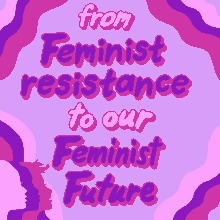 From Feminist Resistance To Our Feminist Future Feminism GIF - From Feminist Resistance To Our Feminist Future Feminist Future Feminist GIFs