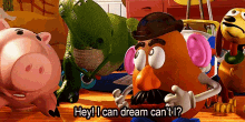 toy story mr potato head i can dream cant i dream dreaming toy story mr potato head i can dream cant i dream dreaming