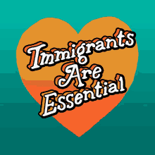 immigrants are essential essential immigrant immigrant workers american dream