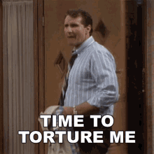 time to torture me im home al bundy married with children torture me now im home
