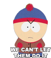 We Cant Let Them Do It Stan Marsh Sticker - We Cant Let Them Do It Stan Marsh South Park Stickers