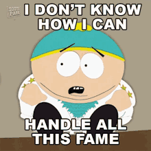 I Dont Know How I Can Handle All This Fame Eric Cartman GIF - I Dont Know How I Can Handle All This Fame Eric Cartman South Park GIFs