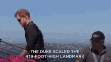 the duke scaled the439foot high landmark duke hiking adventure prince harry the duke scaled the439foot high landmark duke hiking adventure prince harry