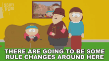 There Are Going To Be Some Rule Changes Around Here Liane Cartman GIF - There Are Going To Be Some Rule Changes Around Here Liane Cartman Eric Cartman GIFs