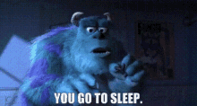 Monsters Inc Sully GIF - Monsters Inc Sully You Go To Sleep GIFs