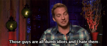 the bachelorette dumb idiots i hate them idiots dumb the bachelorette dumb idiots i hate them idiots dumb