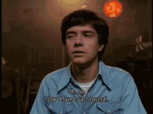 Oh No I Have To Act Normal GIF - Oh No I Have To Act Normal That70s Show GIFs