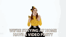 Were Staying At Home Have A Video Party Emma Watkins GIF - Were Staying At Home Have A Video Party Emma Watkins Yellow Wiggle GIFs