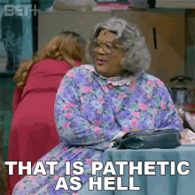 That Is Pathetic As Hell Tyler Perry GIF - That Is Pathetic As Hell Tyler Perry Madea GIFs