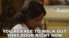 Youre Free To Walk Out That Door Right Now Octavia Spencer GIF - Youre Free To Walk Out That Door Right Now Octavia Spencer God GIFs