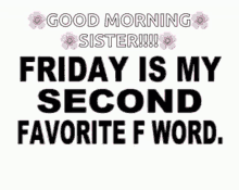 Friday Is My Second Favorite F Word Good Morning GIF - Friday Is My Second Favorite F Word Good Morning Flowers GIFs