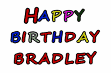 Happy Birthday Bradley Greetings GIF - Happy Birthday Bradley Greetings Birthday GIFs