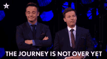 the journey is not over yet declan donnelly anthony mcpartlin britains got talent you still have a long way to go
