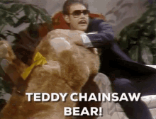 teddy bear chainsaw