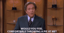 Would You Feel Comfortable Throwing A Pie At Me George Segal GIF - Would You Feel Comfortable Throwing A Pie At Me George Segal Jack Gallo GIFs