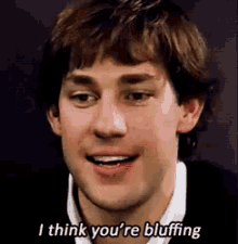 Bluffing GIF - Bluffing Bluff You Are Bluffing GIFs