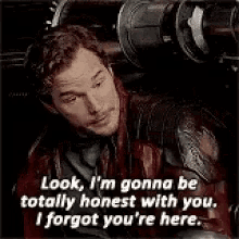 starlord look honest with you forgot