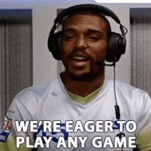 Were Eager To Play Any Game We Just Want To Play GIF - Were Eager To Play Any Game We Just Want To Play Eager GIFs