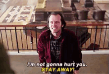 I'M Not Gonna Hurt You GIF - The Shining Stay Away Jack Nicholson GIFs