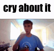 Cry About It GIF - Cry About It Cry GIFs
