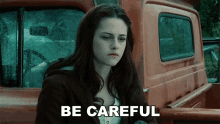 Be Careful Bella Swan GIF - Be Careful Bella Swan Kristen Stewart GIFs