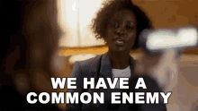 we have a common enemy graciela lupita nyongo the355 we have the same enemy we have a common enemy graciela lupita nyongo the355 we have the same enemy