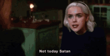 Not Today Satan Chilling Adventures Of Sabrina GIF - Not Today Satan Chilling Adventures Of Sabrina Sabrina Spellman GIFs