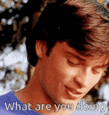 Smallville Clark Kent GIF - Smallville Clark Kent What Are You Doing GIFs