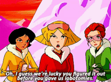 totally spies clover oh i guess were lucky you figured it out before you gave us lobotomies totally spies clover oh i guess were lucky you figured it out before you gave us lobotomies