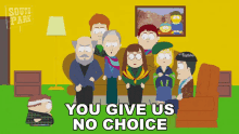 You Give Us No Choice Eric Cartman GIF - You Give Us No Choice Eric Cartman South Park GIFs