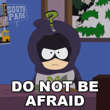 Do Not Be Afraid Mysterion GIF - Do Not Be Afraid Mysterion Kenny Mc Cormick GIFs